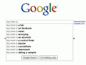 My Mom is - Google Suggests